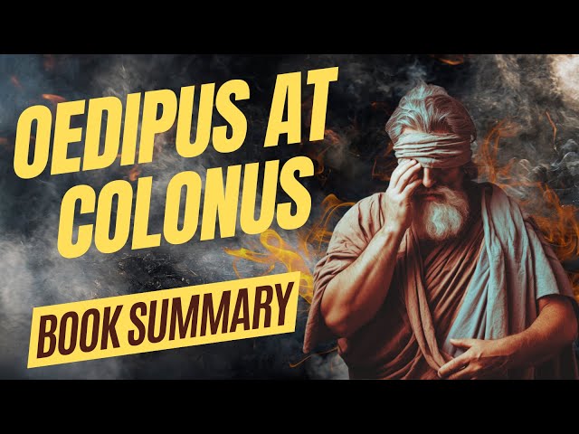 Oedipus at Colonus Summary: Oedipus's Redemption