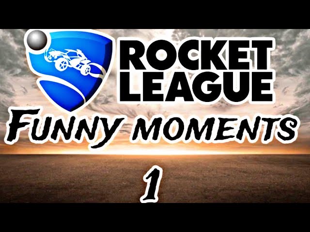 Rocket League Funny Moments 1