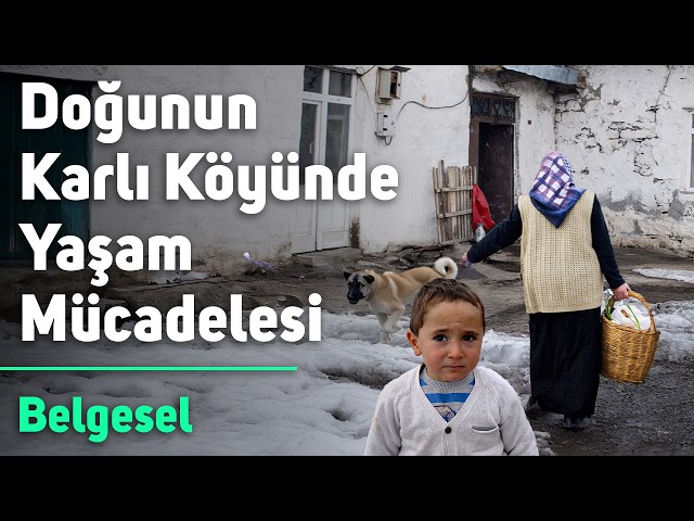 Doğunun Karlı Köyünde Yaşam Mücadelesi - Belgesel