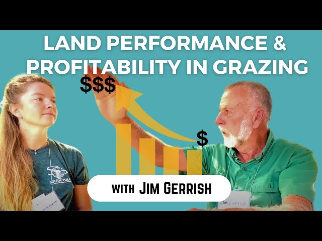 Land Performance and Profitability in Grazing: Insights from Jim Gerrish in 2024