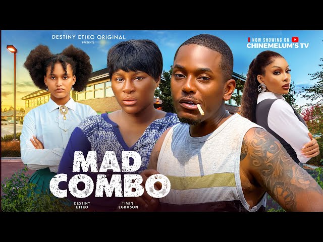 MAD COMBO - DESTINY ETIKO, TIMINI EGBUSON, OENE NELLY, BIBI SONYA LATEST 2025 NIGERIAN MOVIE