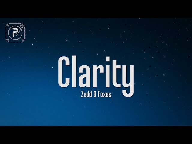 Zedd - Clarity (Lyrics) ft. Foxes