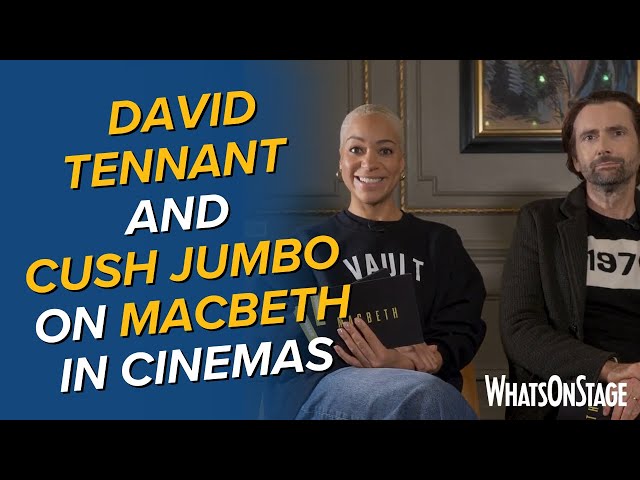 David Tennant and Cush Jumbo | Q&A about Macbeth cinema release