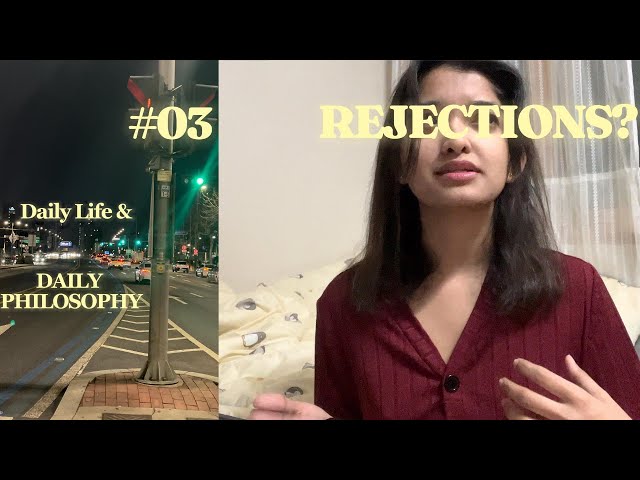 DailyLife_&_DailyPhilosophy_IN_KOREA||Rejections_#03🇰🇷❤️🇮🇳