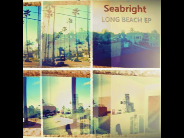 Seabright - LONG BEACH EP - full stream