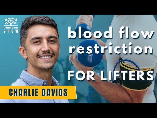 Blood flow restriction for weightlifting performance and recovery - with Charlie Davids