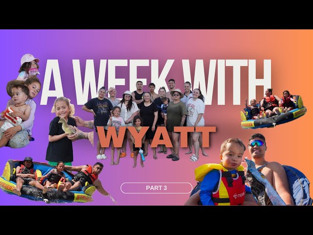 A week with Wyatt part 3