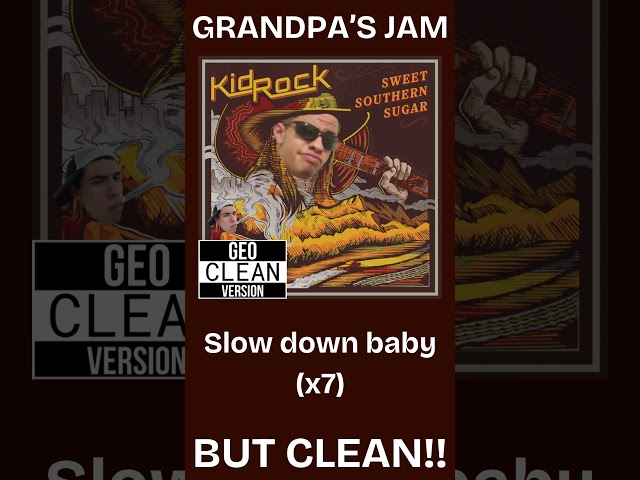 KID ROCK: GRANDPA'S JAM... CLEAN LYRICS!!