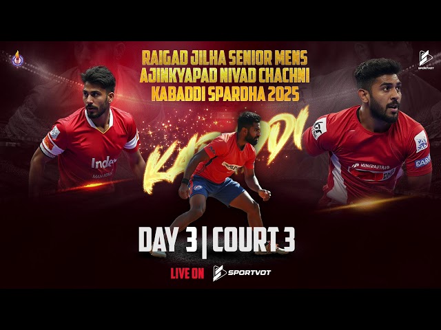 Day 3 | Court 3 | Raigad Jilha Senior Mens Ajinkyapad Nivad Chachni Kabaddi Spardha 2025