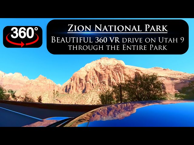 360° VR Drive in beautiful Zion National Park on Utah 9 as it travels through the entire park