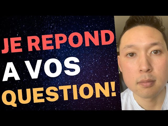 JE REPOND A VOS QUESTIONS