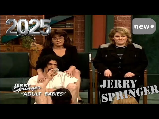 The Jerry Springer Show 2025 🌊🌊🌊 Adult Babies 🌊🌊🌊 The Jerry Springer Show Full Episodes