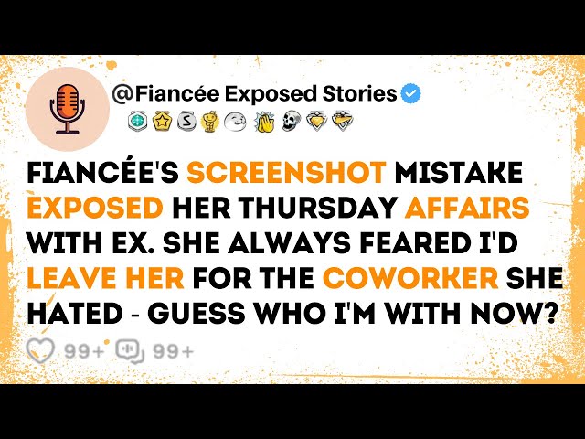 Fiancée's Screenshot Mistake Exposed Her Thursday Affairs With Ex | Reddit Cheating Stories