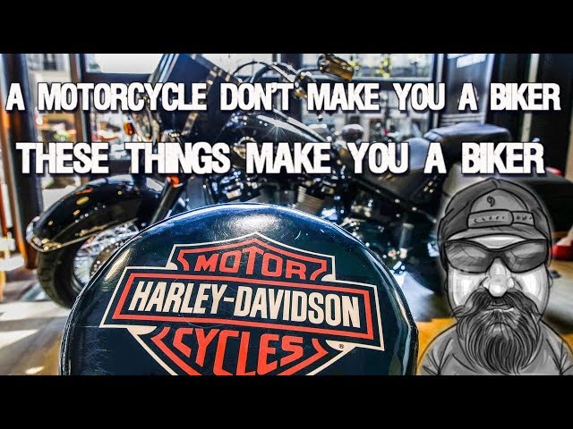 A motorcycle don't make you a biker These things makes a biker