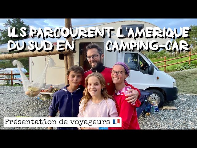 ILS PARCOURENT EN FAMILLE  L'AMERIQUE DU SUD EN CAMPING CAR FRANCAIS - Présentation de voyageurs