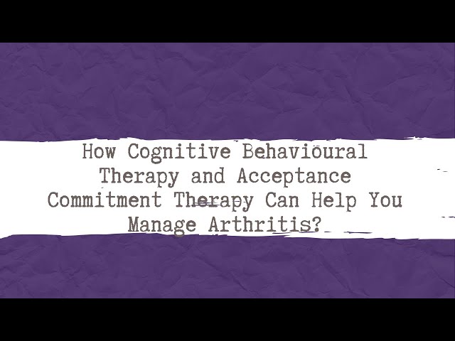 How Can Cognitive Behavioural Therapy and Acceptance Commitment Therapy Help You With Chronic Pain?