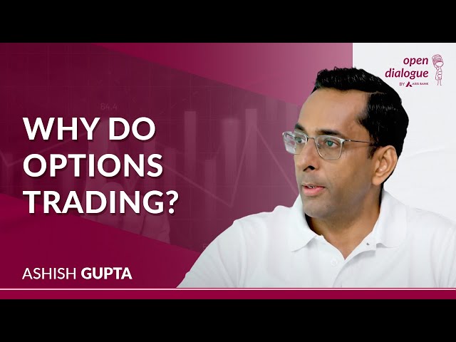 What Drives People to Options Trading? | Ashish Gupta | Open Dialogue