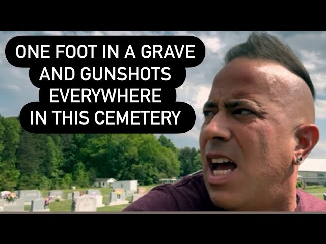 One FOOT in a Grave…LITERALLY & Gunshots All Around Me in the Craziest Cemetery Visit I’ve Ever Had