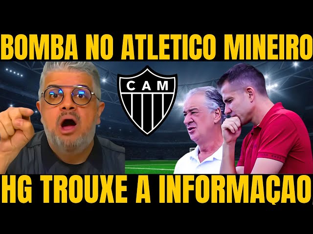 💣BOMBA! HG COLOCOU A DIRETORIA DO GALO NO CHINELO / NOTICIAS DO ATLETICO MINEIRO HOJE!