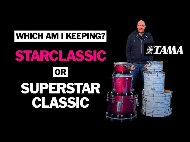 Tama Starclassic Vs Superstar Drum Kits - WHICH AM I KEEPING?!?