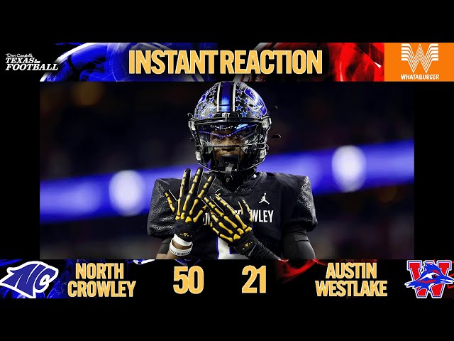 6A Division I INSTANT REACTION: North Crowley vs. Austin Westlake | #txhsfb #dctf