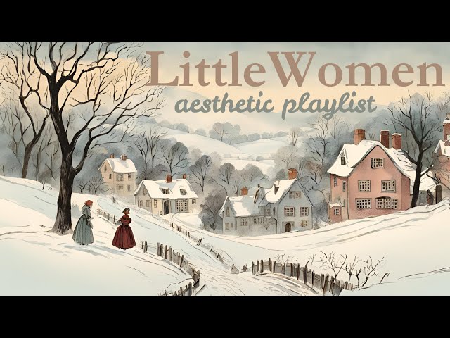 Little Women: winter they loved (a playlist)