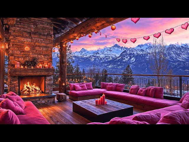 Romantic Valentine’s Day Playlist - Soft Jazz, Cozy Cafe Fireplace, Sunset Mountain Retreat Ambience