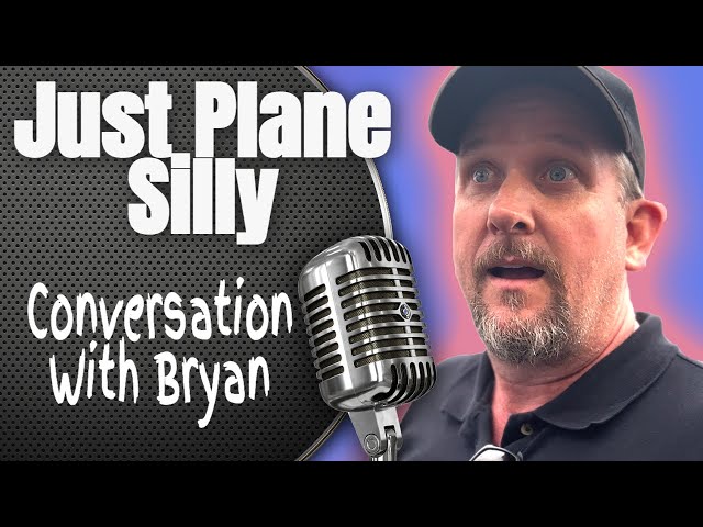 Being Just Plane Silly with Bryan - Dan & Christy Podcast