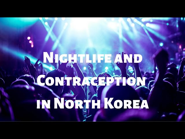 Nightlife and Contraception in NK