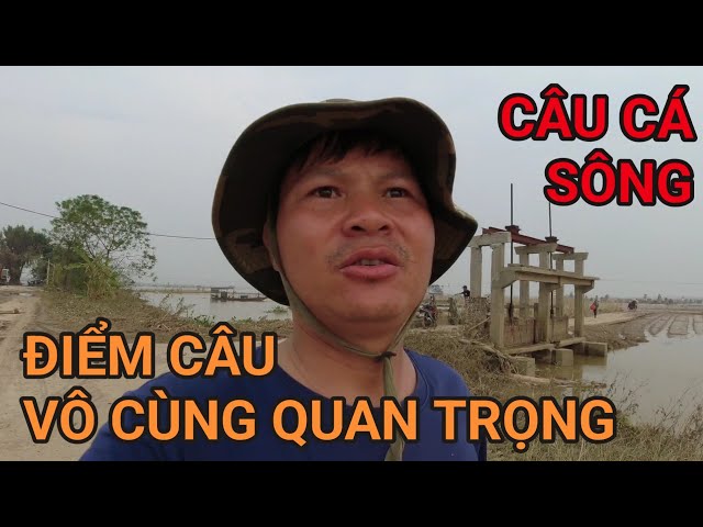 CÂU CÁ SÔNG KHI NƯỚC MỚI RÚT(ĐIỂN CÂU VÔ CÙNG QUAN TRỌNG)#caucamualu#fishing