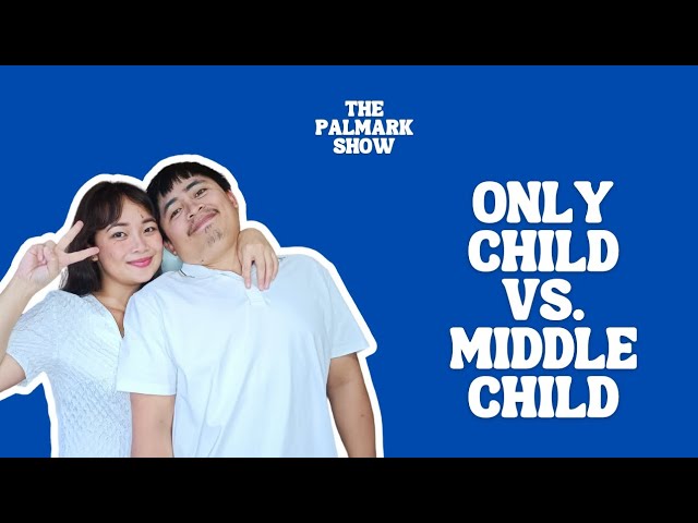 Only Child and Middle Child Personality and Compatibility | The PalMark Show S01 Ep 01