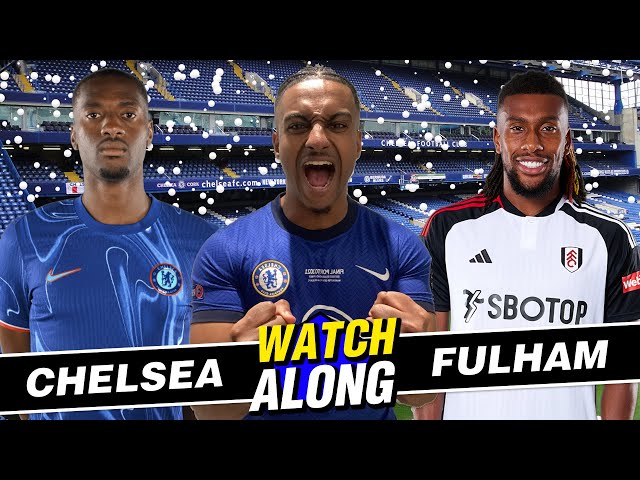 LIVE: CHELSEA VS FULHAM WATCHALONG