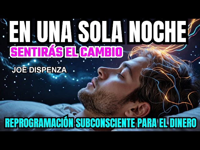 🔴 Reprogramación subconsciente para EL DINERO Dr Joe dispensa | Meditación y afirmaciones nocturnas