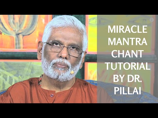 Miracle Mantra Chant Tutorial By Dr. Pillai