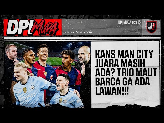 KANS CITY JUARA MASIH ADA? MU BERSIH-BERSIH WINGER, TRIO BARCA MENGERIKAN! - DPI MUDA - EPS 15