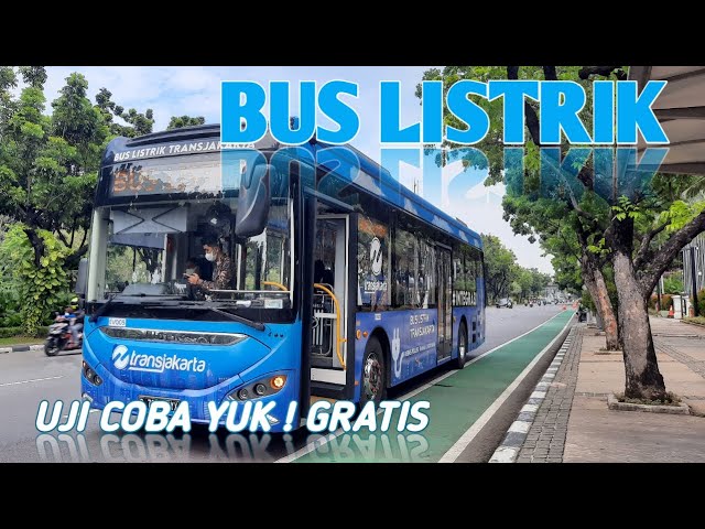 Uji Coba Bus Listrik Transjakarta | Rute Halte Balaikota ke Terminal Blok M, Gratis