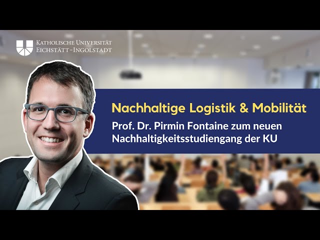 Nachhaltige Logistik & Mobilität: Der neue Nachhaltigkeitsstudiengang der KU