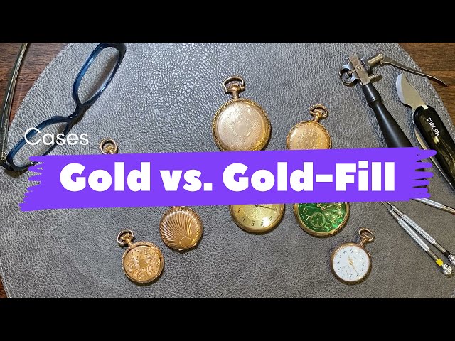 Pocket Watch Cases : Gold vs. Gold-Filled