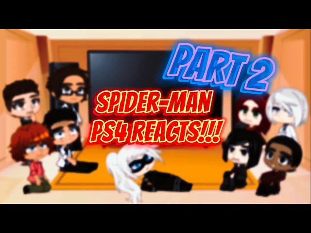 Spider-Man PS4 Reacts(PART 2) 🇺🇸-(Gacha Club)