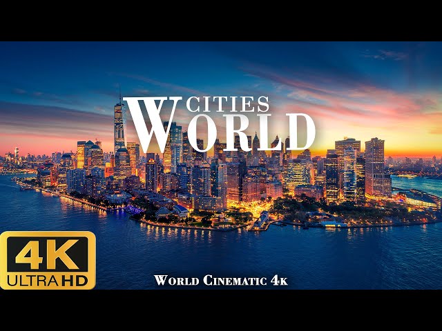 The World's Most Beautiful Cities 4K Ultra HD with Relaxing Music - World Cinematic 4K