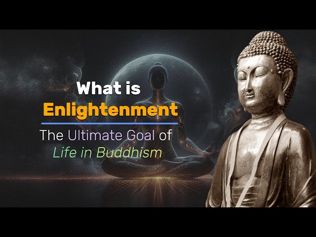 What Is Enlightenment? The Ultimate Goal of Life in Buddhism