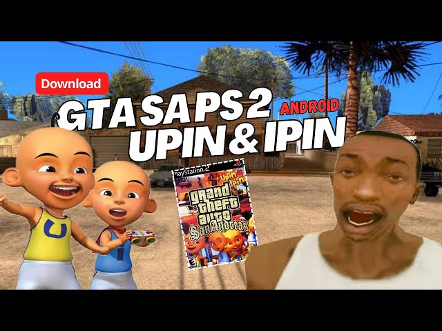 DOWNLOAD! GTA SA MOD UPIN IPIN PS2 DI ANDROID - NOSTALGIA