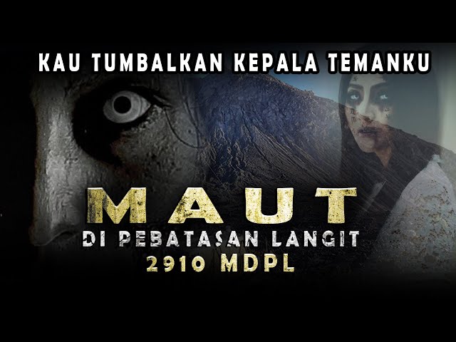 NGERI !!!  MAUT DI PERBATASAN LANGIT 2.910 MDPL  Kisah Misteri Pendaki Gunung