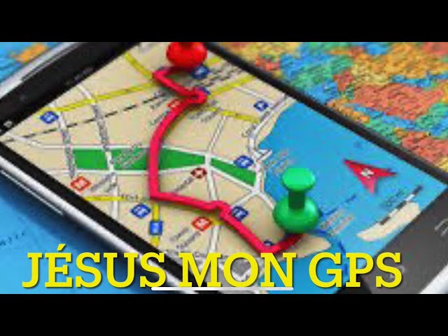 Jesus, mon GPS ….