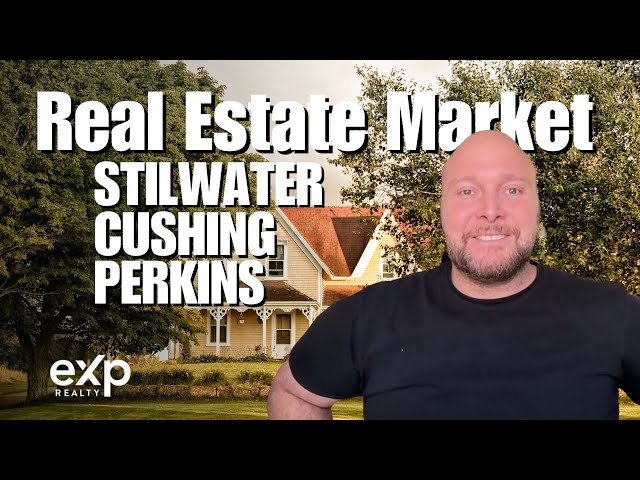 Stillwater,OK Cushing, OK Perkins, OK Real Estate Market Update by Josh