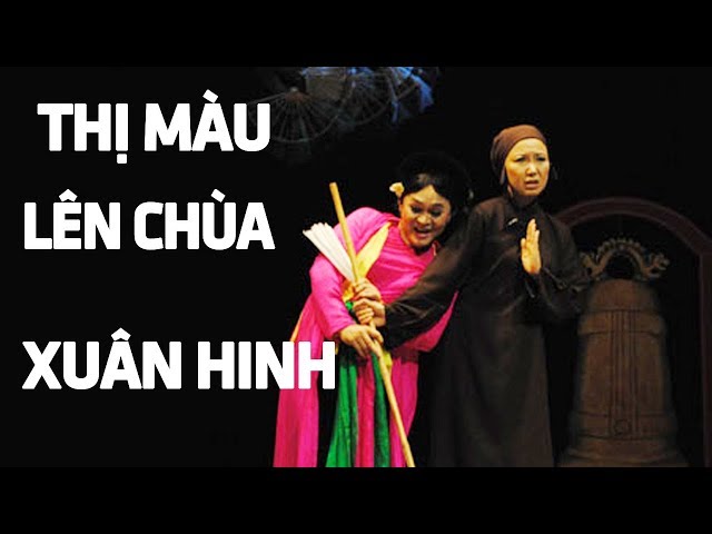 Thị Màu Lên Chùa - Xuân Hinh | Chèo Cổ Hay Nhất