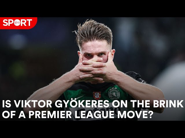 Gyokeres on the brink of a move to the Premier League?