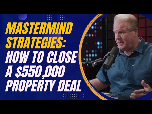 Mastermind Strategies: How Jonathan and Cara Closed Their $550,000 Property Deal