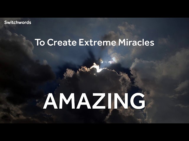 Switchwords - AMAZING - To create Extreme Miracles and Inspire