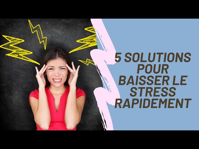 Comment faire baisser le stress rapidement pour de bon